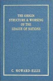 Cover of: The origin, structure & working of the League of Nations by Charles Howard Ellis