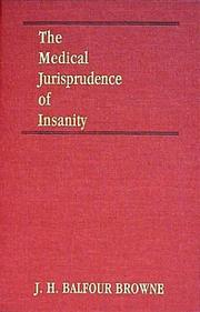 The medical jurisprudence of insanity by John Hutton Balfour Browne