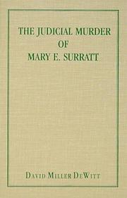 The judicial murder of Mary E. Surratt by David Miller DeWitt