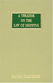 Cover of: A treatise on the law of shipping by Flanders, Henry, Flanders, Henry