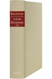 Cover of: A law dictionary of words, terms, abbreviations, and phrases which are peculiar to the law and of those which have a peculiar meaning in the law, containing Latin phrases and maxims, with their translations and a table of the names of the reports and their abbreviations