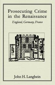 Cover of: Prosecuting crime in the Renaissance by John H. Langbein