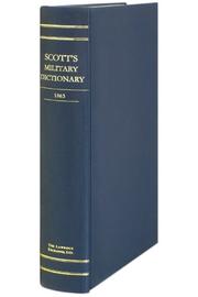 Cover of: Military Dictionary: Comprising Techincal Definitions : Information On Raising And Keeping Troops; Actual Service, Including Makeshifts And Improved Materiel; And Law, Gov