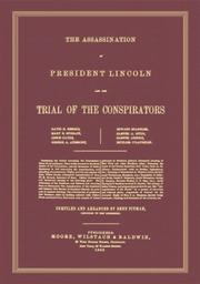 The assassination of President Lincoln and the trial of the conspirators ... by Benn Pitman