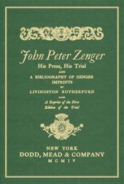 John Peter Zenger His Press His Trial And A Bibliography Of Zenger Imprints 2005 Edition