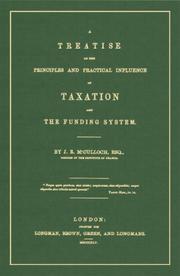 Cover of: A Treatise on the Principles And Practical Influence of Taxation And the Funding System