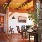 Designing a home with wood by Heather E. Adams, Earl G. Adams, Carla Steinbach