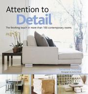 Cover of: Attention to Detail: The finishing touch in more than 100 contemporary rooms