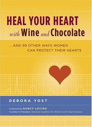 Cover of: Heal your heart with wine and chocolate: . . . and 99 other ways women can protect their hearts