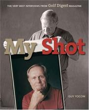 Cover of: My Shot: The Very Best Interviews from Golf Digest Magazine