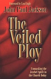 Cover of: The veiled ploy: unmasking the Jezebel spirit in the church today