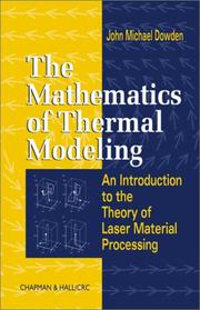 Cover of: The Mathematics of Thermal Modeling: An Introduction to the Theory of Laser Material Processing