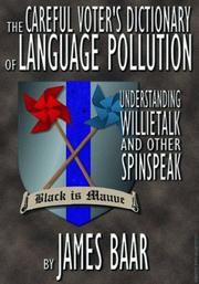 Cover of: The Careful Voter's Dictionary of Language Pollution by James Baar