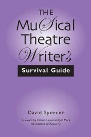 Cover of: The Musical Theatre Writer's Survival Guide