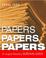 Cover of: Papers, Papers, Papers