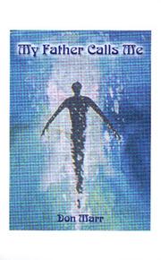 Cover of: My Father Calls Me: One Man's Way Back to God