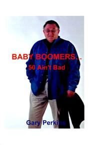 Cover of: Baby Boomers 50 Ain't Bad by Gary Perkins