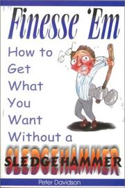 Cover of: Finesse 'Em: How To Get What You Want Without A Sledgehammer