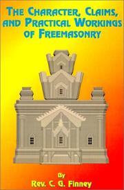 Cover of: The Character, Claims, and Practical Workings of Freemasonry