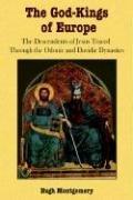 Cover of: The God-Kings of Europe: The Descendents of Jesus Traced Through the Odonic and Davidic Dynasties