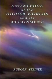 Cover of: Knowledge of the Higher Worlds and its Attainment by Rudolf Steiner