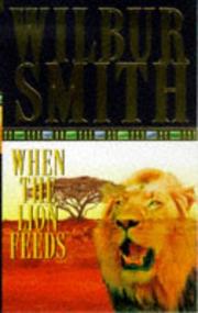 Cover of: When the Lion Feeds by Wilbur Smith