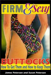 Cover of: Firm and Sexy Buttocks: How to Get Them & How to Keep Them