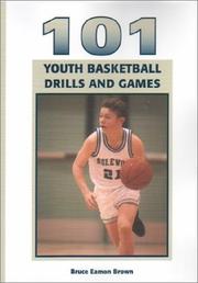 Cover of: 101 Youth Basketball Drills And Games by Bruce Eamon Brown