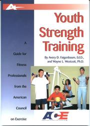Cover of: Youth Strength Training: A Guide For Fitness Professionals From The American Council On Exercise