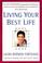 Cover of: Living Your Best Life : Work, Home, Balance, Destiny