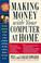 Cover of: Making money with your computer at home