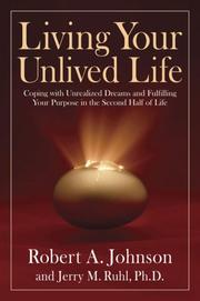Cover of: Living Your Unlived Life by Robert A. Johnson, Jerry Ruhl