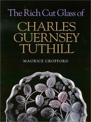 Cover of: Rich Cut Glass of Charles Guernsey Tuthill by Maurice Crofford