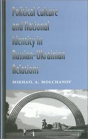 Cover of: Political culture and national identity in Russian-Ukrainian relations by Mikhail A. Molchanov