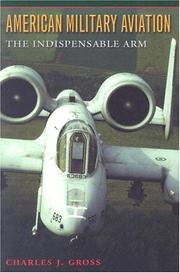 Cover of: American Military Aviation: The Indispensable Arm (Centennial of Flight Series, No. 2)