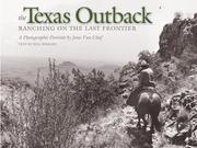 Cover of: The Texas Outback: Ranching On The Last Frontier: A Photographic Portrait (Charles and Elizabeth Prothro Texas Photography Series)