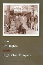 Labor, Civil Rights, And the Hughes Tool Company (Kenneth E. Montague Series in Oil and Business History) by Michael R., Jr. Botson