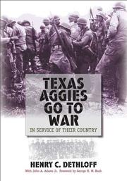 Texas Aggies go to war by Henry C. Dethloff, John A. Adams Jr.