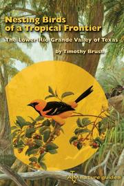 Cover of: Nesting Birds Of A Tropical Frontier: The Lower Rio Grande Valley Of Texas (Perspectives on South Texas)