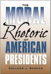 The moral rhetoric of American presidents by Colleen J. Shogan