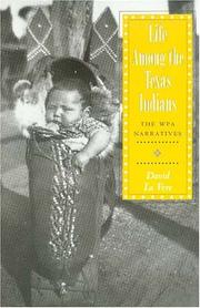 Cover of: Life Among the Texas Indians: The WPA Narratives (Elma Dill Russell Spencer Foundation Series in the West and Southwest)