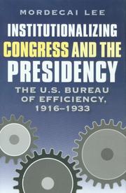 Cover of: Institutionalizing Congress And the Presidency: The U.s. Bureau of Efficiency, 1916-1933 (Joseph V. Hughes, Jr., and Holly O. Hughes Series in the Presidency and Leadership Studies)