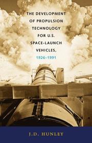 Cover of: The Development of Propulsion Technology for U.S. Space-Launch Vehicles, 1926-1991 (Centennial of Flight Series) by J. D. Hunley