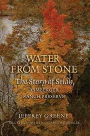 Cover of: Water from Stone: The Story of Selah, Bamberger Ranch Preserve (Louise Lindsey Merrick Natural Environment Series)