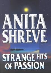 Cover of: Strange fits of passion by Anita Shreve