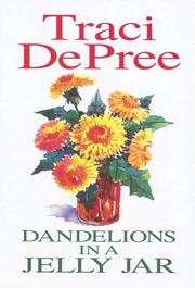 Dandelions in a jelly jar by Traci DePree