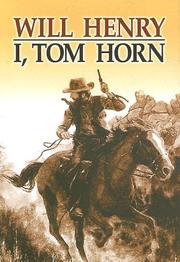 I, Tom Horn by Will Henry