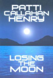 Cover of: Losing the moon by Patti Callahan Henry