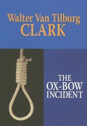 Cover of: The ox-bow incident by Walter Van Tilburg Clark
