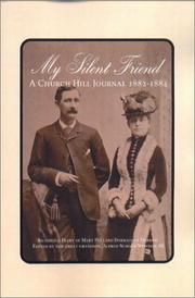 Cover of: My silent friend: the diary of Mary Pollard Darracott Herring, 1882-1884, her daily life on East Grace Street on Church Hill, Richmond, Virginia